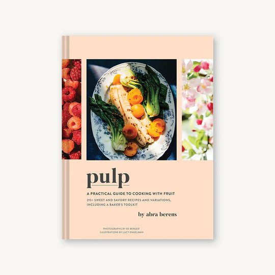 Pulp A Guide to Cooking with Fruit - SEARED LIVING